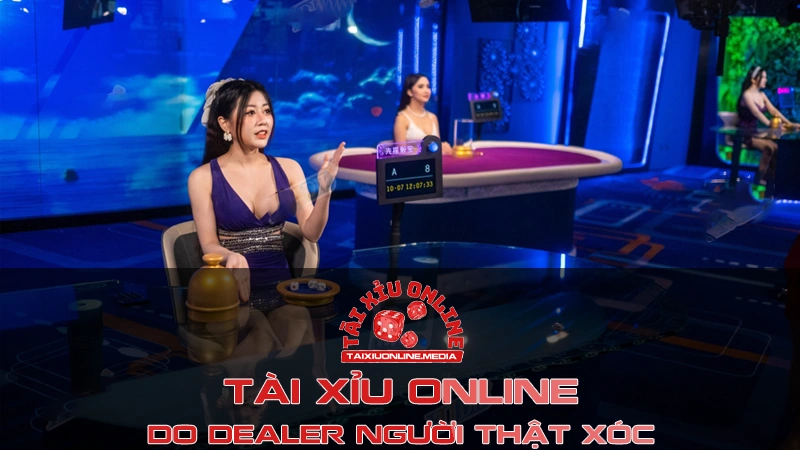 Tài Xỉu online Sicbo do Dealer người thật xóc