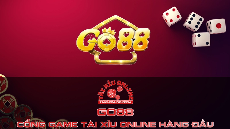 Cổng game Go88 - Hình thức Tài Xỉu online trả thưởng nhanh chóng